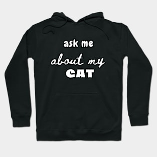 Ask me about my Cat Hoodie